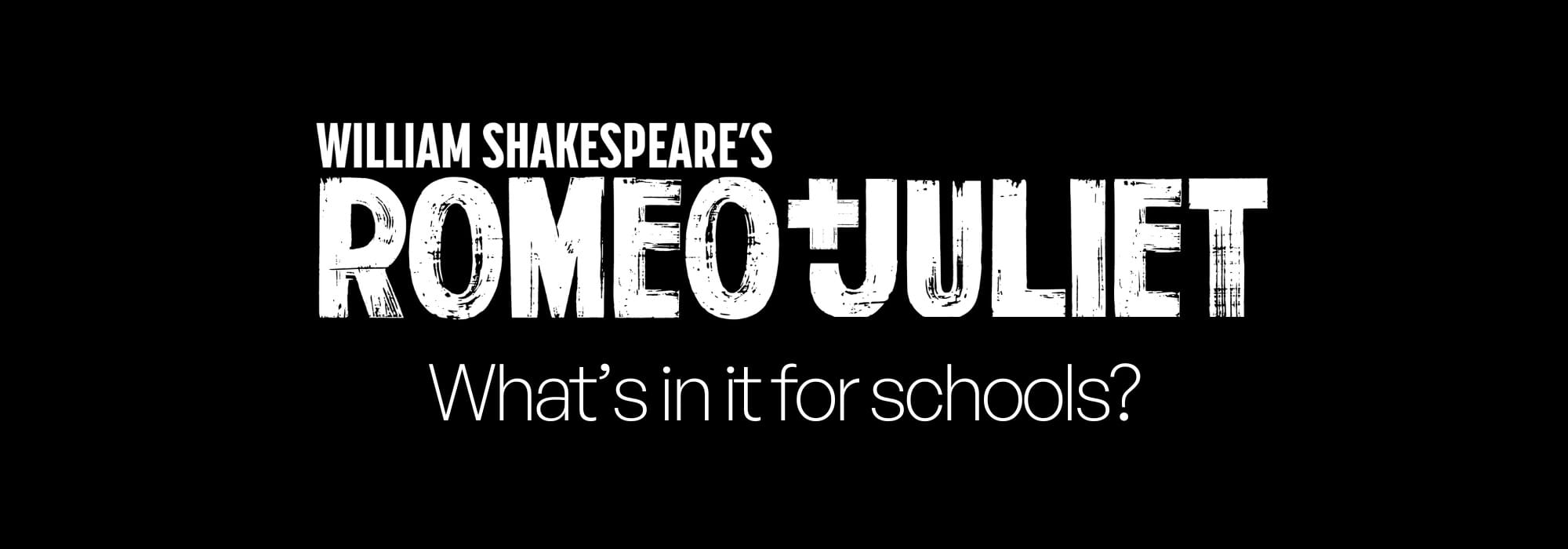 Romeo and Juliet: What&#8217;s in it for schools?